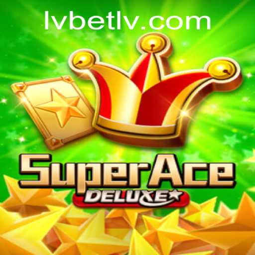 Exploring the Exciting World of SuperAceDeluxe and Its Association with LVbet